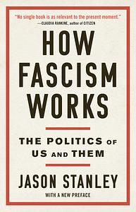 How Fascism Works: The Politics of Us and Them by Jason Stanley