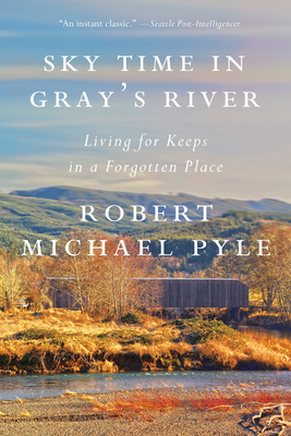 Sky Time in Gray's River by Robert Michael Pyle