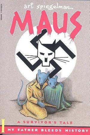 Maus: A Survivor's Tale. I, My Father Bleeds History by Art Spiegelman