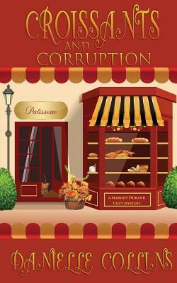 Croissants and Corruption by Danielle Collins