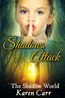 Shadows Attack: The Shadow World by Karen Carr