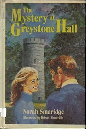 The Mystery at Greystone Hall by Norah Smaridge