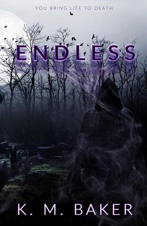 Endless by K.M. Baker