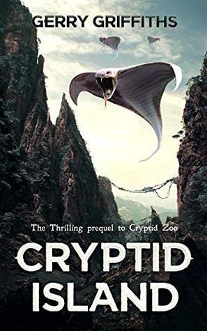 Cryptid Island (Cryptid Zoo Book 3) by Gerry Griffiths