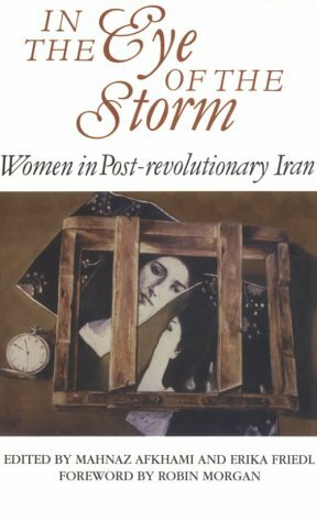 In The Eye Of The Storm: Women In Post Revolutionary Iran by Mahnaz Afkhami