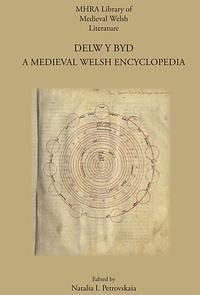 Delw Y Byd: A Medieval Welsh Encyclopedia by Natalia I. Petrovskaia
