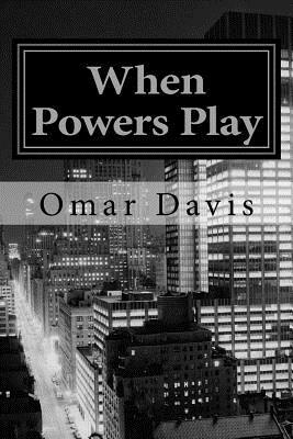 When Powers Play by Omar Davis