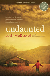 Undaunted: One Man's Real-Life Journey from Unspeakable Memories to Unbelievable Grace by Josh McDowell, Cristóbal Krusen