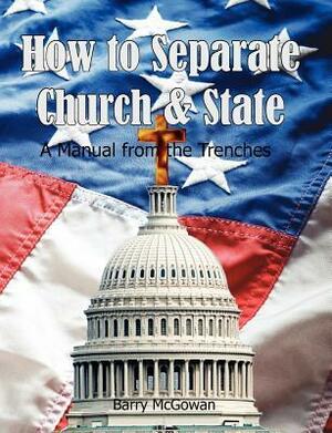 How to Separate Church & State by Barry McGowan