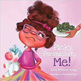 Picky, Persnickety Me! by Sanya Whittaker Gragg