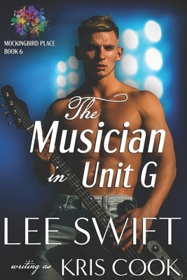 The Musician in Unit G by Kris Cook, Lee Swift