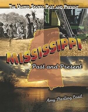 Mississippi: Past and Present by Amy Sterling Casil