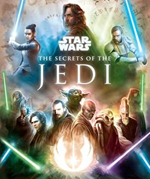 Star Wars: The Secrets of the Jedi by Marc Sumerak