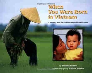 When You Were Born in Vietnam: A Memory Book for Children Adopted from Vietnam by William Bartlett, Therese Bartlett