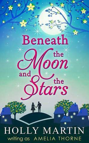 Beneath the Moon and the Stars by Holly Martin, Amelia Thorne