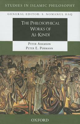 The Philosophical Works of Al-Kindi by Peter Adamson, يعقوب بن إسحاق الكندي, Syed Nomanul Haq, Abu Yusuf al-Kindi, Peter Pormann