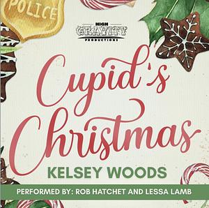 Cupid's Christmas by Kelsey Woods, Kelsey Woods