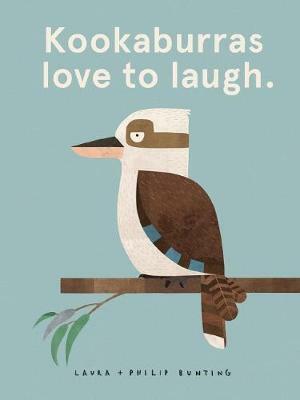 Kookaburras Love to Laugh by Philip Bunting, Laura Bunting