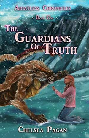 The Guardians of Truth (The Ariatless Chronicles Book 1) by Chelsea Pagan
