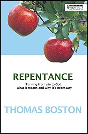 Repentance: Turning From Sin To God: What It Means And Why It's Necessary by Thomas Boston