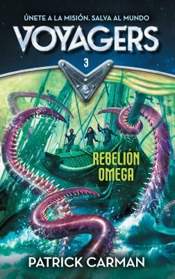 Voyagers #3. Rebelión Omega / Voyagers: Omega Rising #3 by Patrick Carman
