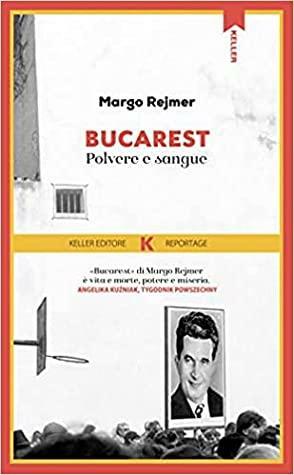 Bucarest. polvere e sangue by Margo Rejmer