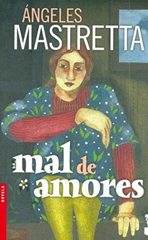 Mal de amores by Ángeles Mastretta