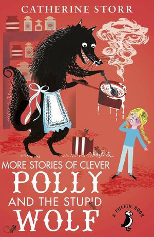 More Stories of Clever Polly and the Stupid Wolf by Catherine Storr