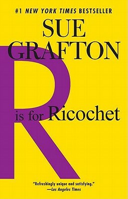 R Is for Ricochet: A Kinsey Millhone Novel by Sue Grafton