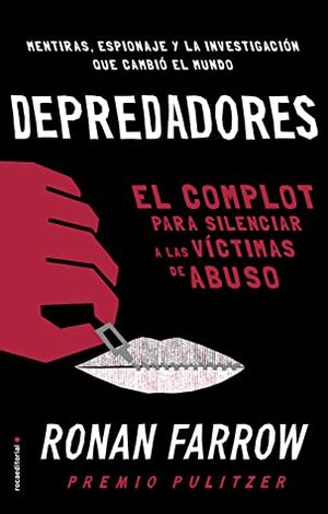 Depredadores: El complot para silenciar a las víctimas de abuso. (No Ficción) by Ronan Farrow