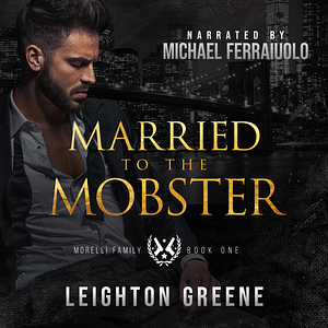 Married to the Mobster by Leighton Greene