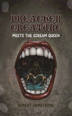 Preacher Creature Meets the Scream Queen by Robert Armstrong
