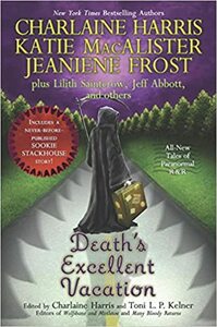 Death's Excellent Vacation by Charlaine Harris, Christopher Golden, Toni L.P. Kelner, Daniel Stashower, Sarah Smith, Chris Grabenstein, Jeaniene Frost, Lilith Saintcrow, L.A. Banks, Sharan Newman, A. Lee Martinez, Katie MacAlister, Jeff Abbott