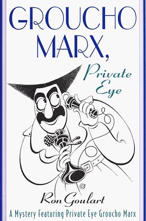 Groucho Marx, Private Eye by Ron Goulart