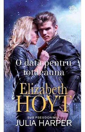 O data pentru totdeauna by Elizabeth Hoyt, Julia Harper, Julia Harper