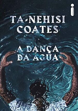 A dança da água by Ta-Nehisi Coates
