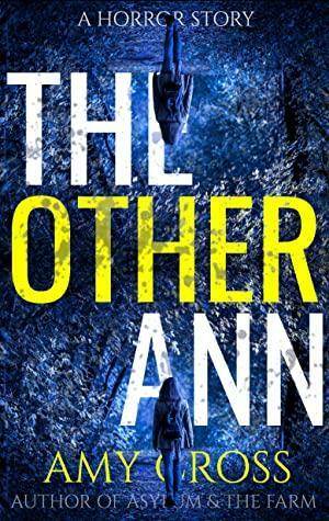 The Other Ann: A Horror Story by Amy Cross