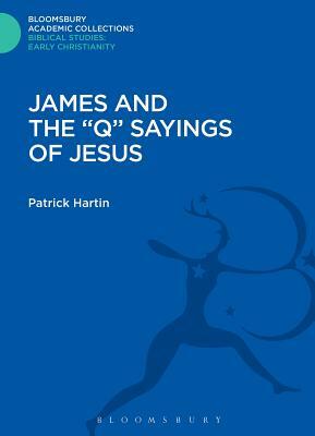 James and the Q Sayings of Jesus by Patrick J. Hartin