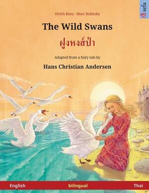 The Wild Swans - Foong Hong Paa. Bilingual children's book adapted from a fairy tale by Hans Christian Andersen (English - Thai) by Ulrich Renz