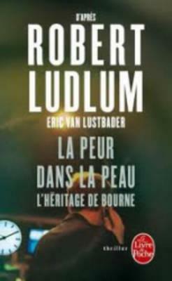 La Peur Dans La Peau (l'Héritage Bourne) by Eric Van Lustbader