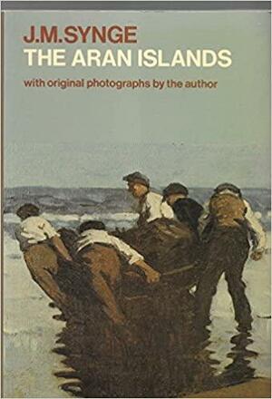 The Aran Islands: With Original Photographs by the Author by J.M. Synge, Robin Skelton
