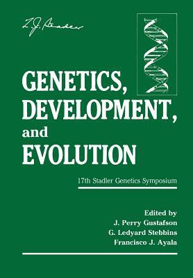 Genetics, Development, and Evolution: 17th Stadler Genetics Symposium by Francisco J. Ayala, J. Perry Gustafson, G. Ledyard Stebbins