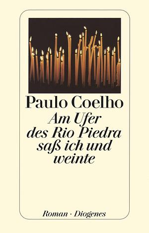 Am Ufer des Rio Piedra saß ich und weinte by Paulo Coelho