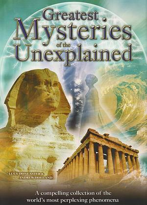 Great Mysteries of the Unexplained by Lucy Doncaster, Andrew Holland