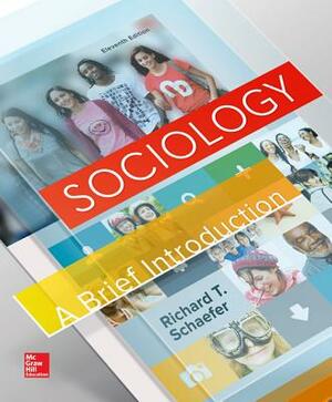 Sociology: A Brief Introduction Loose Leaf Edition with Annual Editions Sociology by Richard T. Schaefer