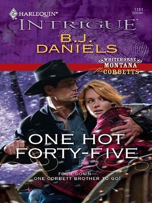 One Hot Forty-Five by B.J. Daniels