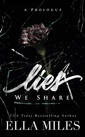 Lies We Share: A Prologue by Ella Miles