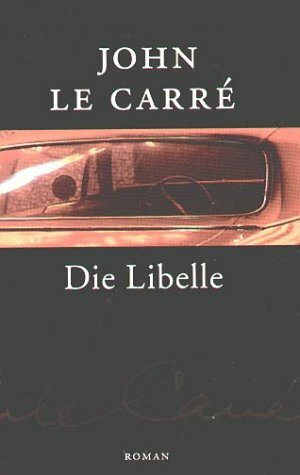 Die Libelle by John le Carré