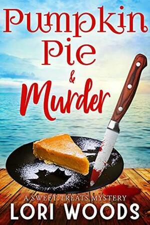 Pumpkin Pie & Murder by Lori Woods