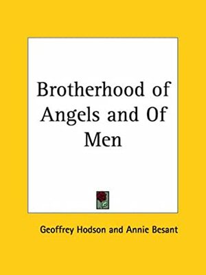Brotherhood of Angels and of Men by Geoffrey Hodson
